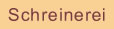 Schreinerei